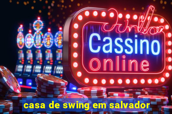 casa de swing em salvador